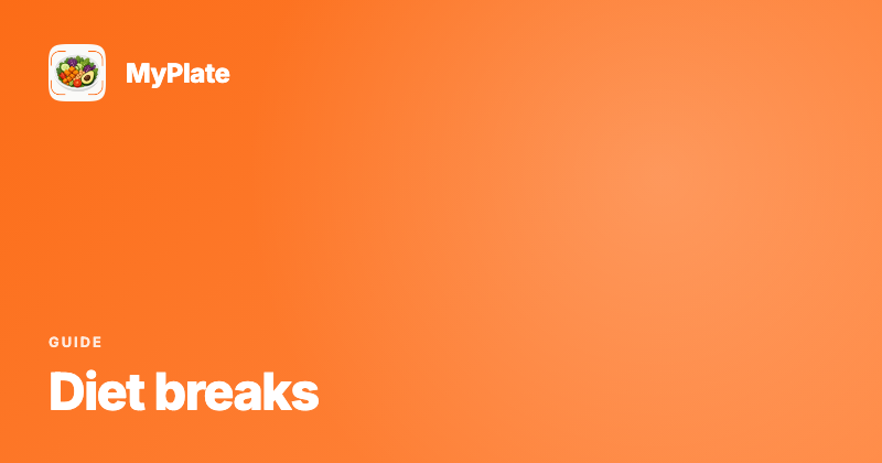 Diet Breaks: Does a Week at Maintenance Help Fat Loss?