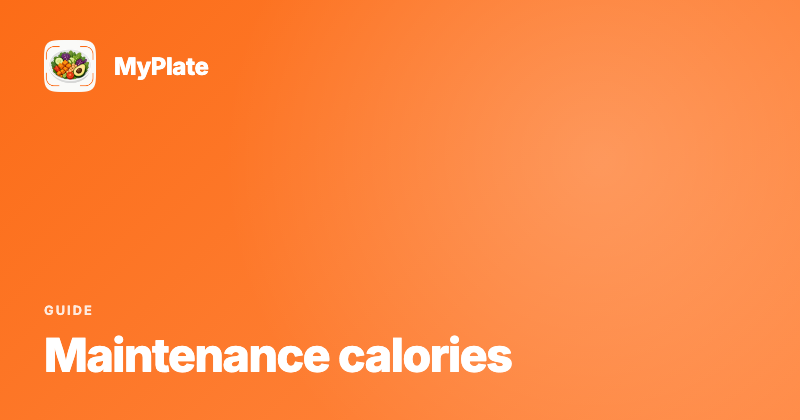 Maintenance Calories: How to Find Yours and Stop the Regain
