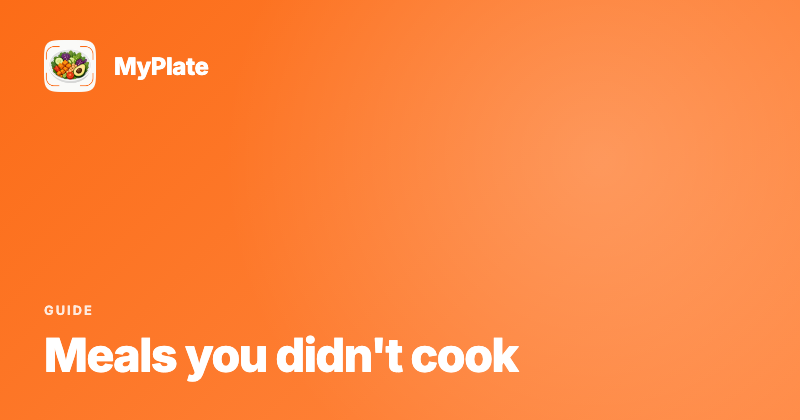 How to Track Meals You Didn't Cook: Restaurants and Takeaway